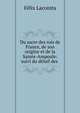Du sacre des rois de France, de son origine et de la Sainte-Ampoule: suivi du detail des ., Felix Lacointa 
