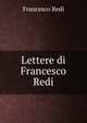 Lettere di Francesco Redi, Francesco Redi 
