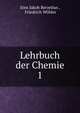 Lehrbuch der Chemie. 1, J?ns Jakob Berzelius , Friedrich W?hler 