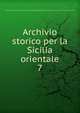 Archivio storico per la Sicilia orientale. 7, Societ? di storia patria per la Sicilia orientale,Deputazione di storia patria per la Sicilia. Sezione di Catania 