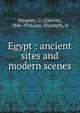 Egypt : ancient sites and modern scenes, Maspero, G. (Gaston), 1846-1916 