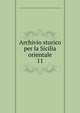 Archivio storico per la Sicilia orientale. 11, Societ? di storia patria per la Sicilia orientale,Deputazione di storia patria per la Sicilia. Sezione di Catania 