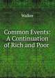 Common Events: A Continuation of Rich and Poor ., Walker 