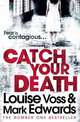 Catch Your Death. Louise Voss, Mark Edwards, Voss, Louise; Edwards, Mark 