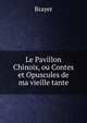 Le Pavillon Chinois, ou Contes et Opuscules de ma vieille tante, Brayer 