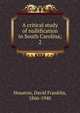A critical study of nullification in South Carolina;. 2, Houston, David Franklin, 1866-1940 