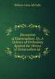 Discussion of Universalism: Or, A Defence of Orthodoxy Against the Heresy of Universalism as ., William Latta McCalla 