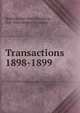 Transactions. 1898-1899, Bellevue and Allied Hospitals, New York. Society of Alumni 