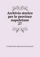 Archivio storico per le province napoletane. 27, R. Deputazione napoletana di storia patria 