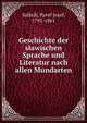 Geschichte der slawischen Sprache und Literatur nach allen Mundarten, Saf?rik, Pavel Jozef, 1795-1861 