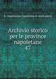 Archivio storico per le province napoletane. 47, R. Deputazione napoletana di storia patria 