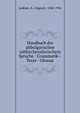Handbuch der altbulgarischen (altkirchenslavischen) Sprache : Grammatik--Texte--Glossar, Leskien, A. (August), 1840-1916 