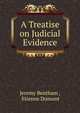 A Treatise on Judicial Evidence, Bentham, Jeremy 