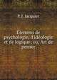 ?lemens de psychologie, d'id?ologie et de logique; ou, Art de penser, P. J. Jacquier 