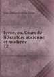Lyce, ou, Cours de littrature ancienne et moderne. 12, Jean-Francois de La Harpe 
