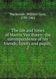 The life and times of Martin Van Buren: the correspondence of his friends, family and pupils;. 2, Mackenzie, William Lyon, 1795-1861 