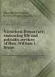 Victorious Democracy; embracing life and patriotic services of Hon. William J. Bryan, Metcalfe, Richard Lee, b. 1861,Munson, Augustus J 