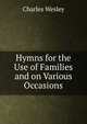 Hymns for the Use of Families and on Various Occasions, Charles Wesley 