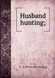 Husband hunting;, J--n, S--I. [from old catalog] 