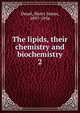 The lipids, their chemistry and biochemistry. 2, Deuel, Harry James, 1897-1956 