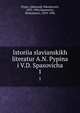 История славянских литератур А.Н. Пыпина и В.Д. Спасовича. 1, Pypin, Aleksandr Nikolaevich, 1833-1904,Spasowicz, Wodzimierz, 1829-1906 