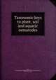 Taxonomic keys to plant, soil and aquatic nematodes, Hopper, Bruce E,Southern Regional Nematology Project (S-19),Cairns, Eldon James, 1920- 