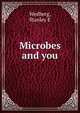 Microbes and you, Stanley E. Wedberg 