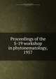 Proceedings of the S-19 workshop in phytonematology, 1957, Workshop In Phytonematology, University of Tennessee (1957),Southern Regional Nematode Project (S-19),Cairns, Eldon James, 1920- 