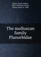 The molluscan family Planorbidae, Baker, Frank Collins, 1867-1942,Van Cleave, Harley Jones, b. 1886 