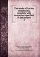 The works of Lucian of Samosata, complete with exceptions specified in the preface. 4, Lucian, of Samosata,Fowler, H. W. (Henry Watson), 1858-1933,Fowler, F. G. (Francis George), 1870-1918 