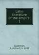 Latin literature of the empire;. 1, Gudeman, A. (Alfred), b. 1862 