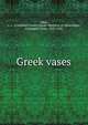 Greek vases, Edgar, C. C. (Campbell Cowan),Egypt. Maslahat al-Athar,Edgar, Campbell Cowan, 1870-1938 