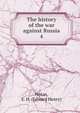 The history of the war against Russia. 4, Nolan, E. H. (Edward Henry) 