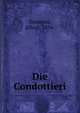 Die Condottieri, Semerau, Alfred, 1876- 