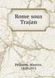 Rome sous Trajan, Pellisson, Maurice, 1850-1915 