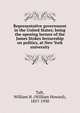 Representative government in the United States; being the opening lecture of the James Stokes lectureship on politics, at New York university, Taft, William H. (William Howard), 1857-1930 