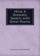 Mina: A Dramatic Sketch, with Other Poems, Sumner Lincoln Fairfield 