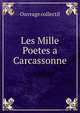 Les Mille Poetes a Carcassonne, Ouvrage collectif 