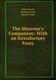 The Mourner's Companion: With an Introductory Essay, John Flavel, Richard Cecil, Samuel Shaw 