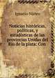Noticias historicas, politicas, y estadisticas de las provincias Unidas del Rio de la plata: Con ., Ignacio Nunez 