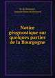 Notice geognostique sur quelques parties de la Bourgogne, M. de Bonnard , Auguste Henri de Bonnard 