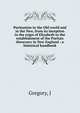 Puritanism in the Old world and in the New, from its inception in the reign of Elizabeth to the establishment of the Puritan theocracy in New England : a historical handbook, J. Gregory 