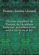 OEuvres compl?tes de Thomas, de l'Acad?mie fran?aise: pr?o?d?es d'une notice sur la vie et les ., Thomas (Antoine L?onard) 