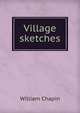Village sketches, William Chapin 