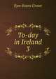 To-day in Ireland. 3, Crowe Eyre Evans 