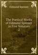 The Poetical Works of Edmund Spenser in Five Volumes. 2, Spenser Edmund 