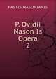 P. Ovidii Nason Is Opera. 2, Fastis Nasonianis 