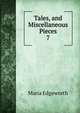 Tales, and Miscellaneous Pieces. 7, Edgeworth Maria 
