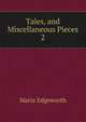 Tales, and Miscellaneous Pieces. 2, Edgeworth Maria 