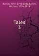 Tales. 3, Banim, John, 1798-1842,Banim, Michael, 1796-1874 